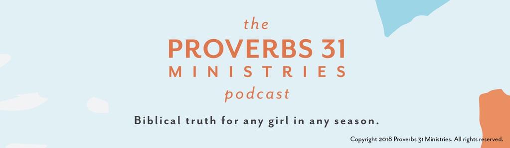 Hi, friends. Thanks so much for joining us on the Proverbs 31 Ministries Podcast. Every episode, you'll hear biblically based wisdom that applies to your season of life.