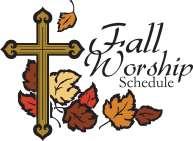 WORSHIP SERVICE CHANGES 10:00 a.m. Only October 9 & October 16 There will be NO Sunday School Classes SUNDAY 8:45 a.m. Early Worship 9:45 a.m. Fellowship Time (Coffee/donuts) 10:00 a.m. Sunday School 11:00 a.