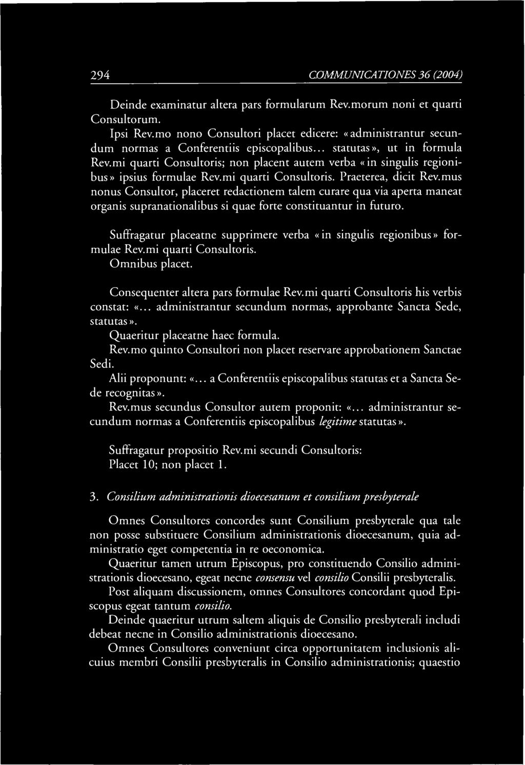 294 COMM UNICA TI ONES 36 (2004) Deinde examinatur altera pars formularum Rev.morum noni et quarti Consultorum. Ipsi Rev.