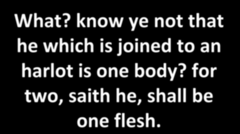What? know ye not that he which is joined to an