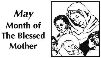 It is no accident that the Church has designated May as the month when we give special honor to Mary, the mother of our Savior.