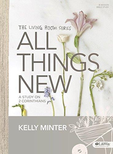 All Things New - Bible Study Book: A Study on 2 Corinthians Author: