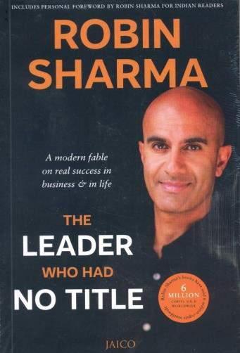 The Leader Who Had No Title by Robin Sharma This is a wonderful book on leadership.