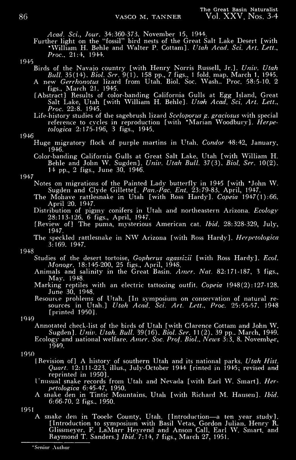 1 945 Birds of the Navajo country [with Henry Norris Russell, Jr.]. Univ. Utah Bull. 35(14), Biol. Ser.'9{l), 158 pp., 7 figs., 1 fold, map, March 1, 1945. A new Gerrhonotus lizard from Utah. Biol. Soc.