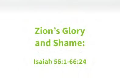 C. Zion s Glory and Shame (56:1-66:24) In the final chapters of the book, chapters 56-66, Isaiah concentrates on Zion. Zion is a theme of heaven.