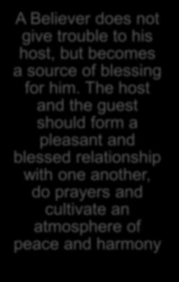 The host and the guest should form a pleasant and blessed relationship with one another, do prayers and cultivate an atmosphere of peace and harmony The Holy