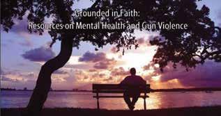 helped write and publish a document entitled, Grounded in Faith: Resources on Mental Illness and Gun Violence. Conversation with Sh.