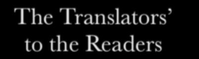 The Translators to the Readers