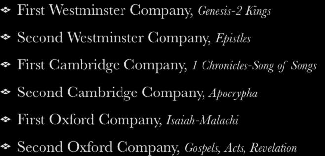 Translation Committees First Westminster Company, Genesis-2 Kings Second Westminster Company, Epistles First Cambridge Company, 1