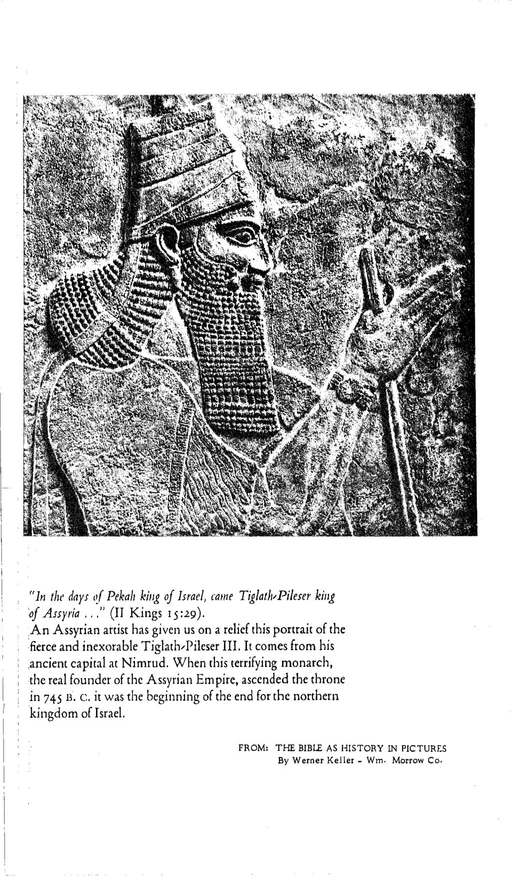 ln thr Aoys (!f Pekah kbig of Israel, cattie Tiglath/Pileser kiirg of Assyvia I.,I (I1 Kings 15:29).