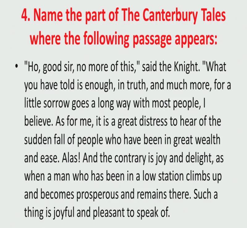 (Refer Slide Time: 07:13) Next passage from Chaucer s the Canterbury tales and I want you to tell me the story the section or the part of the Canterbury tales, where the following passage appears.
