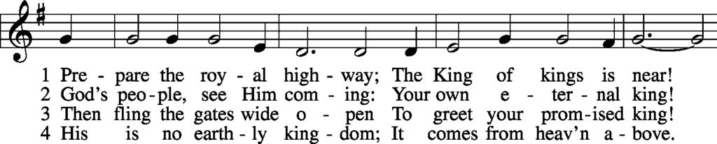 Stand Hymn: 343 Prepare the Royal Highway Acknowledgments Divine Service, Setting One from Lutheran