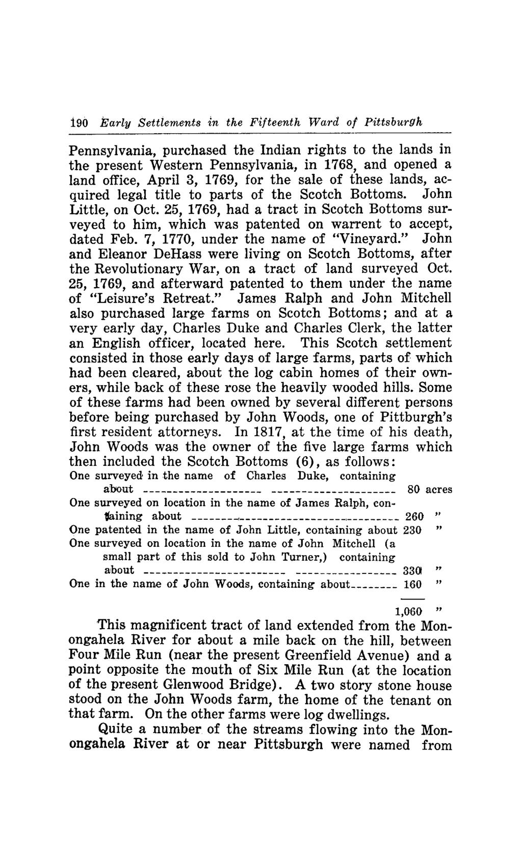 190 Early Settlements in the Fifteenth Ward of Pittsburgh Pennsylvania, purchased the Indian rights to the lands in the present Western Pennsylvania, in 1768, and opened a land office, April 3, 1769,