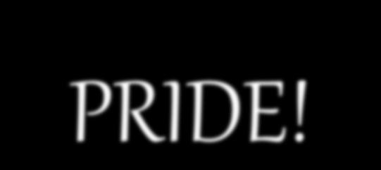 PRIDE! What overcomes pride? Humility!