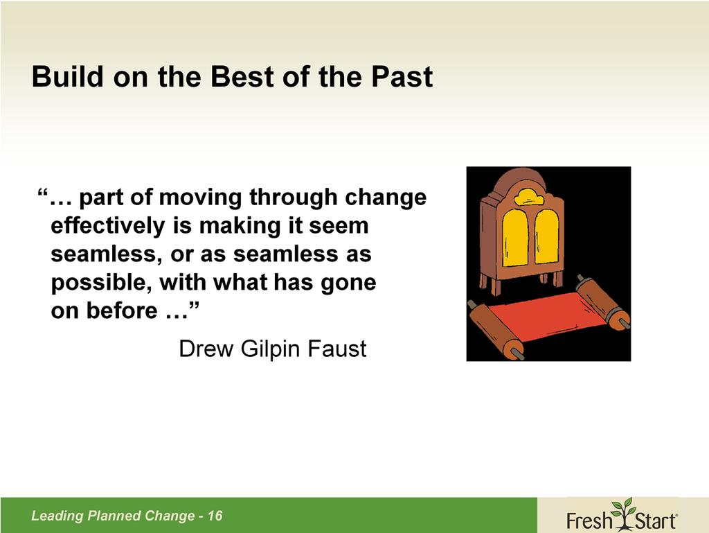 It is also important to show how the change flows naturally from and builds upon the past.