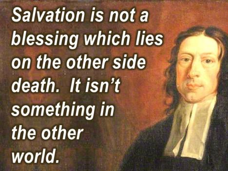 Salvation is not a blessing which lies on the other side of death.