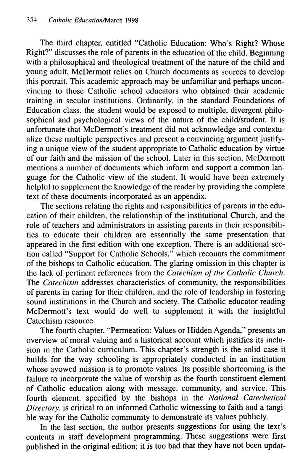 354 Catholic Education/March 1998 The third chapter, entitled "Catholic Education: Who's Right? Whose Right?" discusses the role of parents in the education of the child.