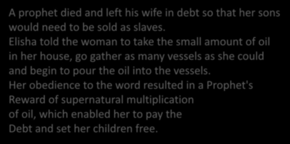 A prophet died and left his wife in debt so that her sons would need to be sold as slaves.