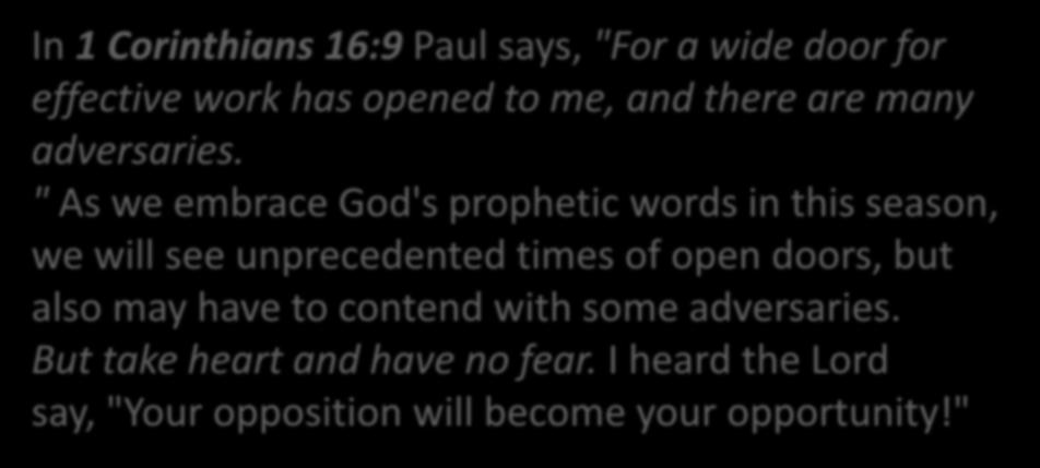 In 1 Corinthians 16:9 Paul says, "For a wide door for effective work has opened to me, and there are many adversaries.