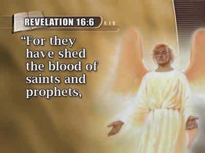 For the angel declares: (Text: Revelation 16:5-6) Thou art righteous, O Lord... because thou hast judged thus.