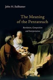 RBL 12/2012 Sailhamer, John H. The Meaning of the Pentateuch: Revelation, Composition and Interpretation Downer s Grove, Ill.: InterVarsity Press, 2009. Pp. 632. Paper. $40.00. ISBN 9780830838677.