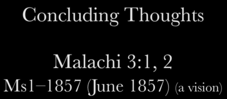 Concluding Thoughts Malachi 3:1, 2