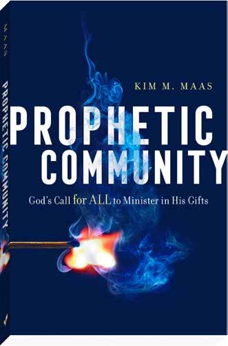AUGUST An Empowering Prophetic Call for All Believers y Kim Maas travels internationally, preaching and teaching on prophecy and prophetic community y Includes a foreword by bestselling author and