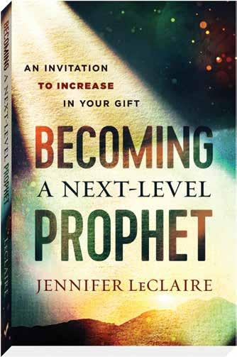 JULY An Essential Guide for the Prophetically Gifted y LeClaire is an internationally recognized author, speaker, and apostolic-prophetic voice y She has been interviewed on media outlets such as USA