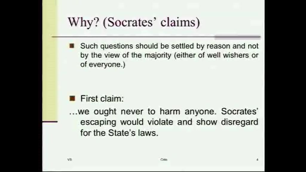 (Refer Slide Time: 13:16) Well First, Socrates is of the claim that, even though, the majority of his friends and people, would like Socrates to escape.