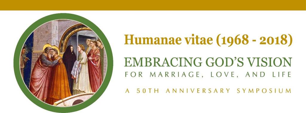 July 25, 2018 will mark the 50 th anniversary of the papal encyclical, Humanae vitae.