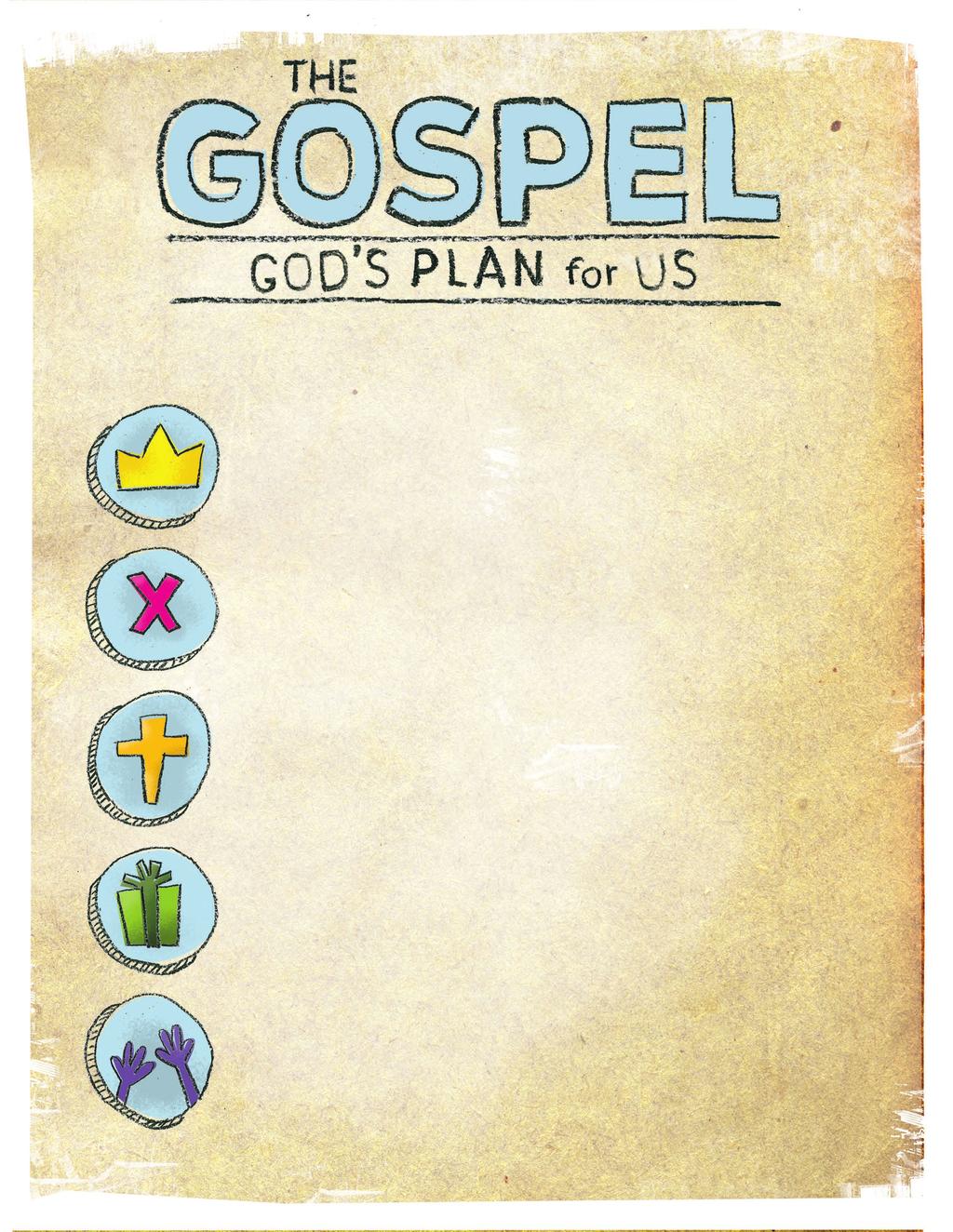 The gospel is the good news, the message about Christ, the kingdom of God, and salvation. Use these prompts to share the gospel with your kids. GOD RULES. Ask: Who is in charge at home?