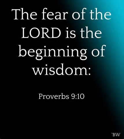 Pro 1:7 The reverent and worshipful fear of the Lord is the beginning and the