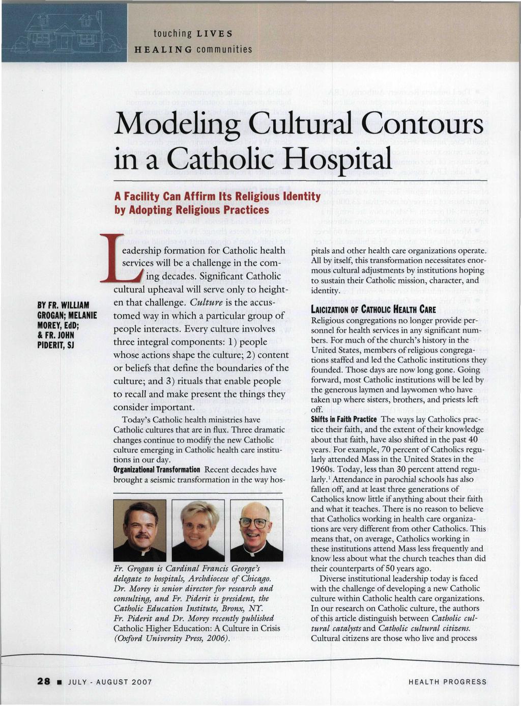 touching LIVES HEALING communities Modeling Cultural Contours in a Catholic Hospital A Facility Can Affirm Its Religious Identity by Adopting Religious Practices BY FR.
