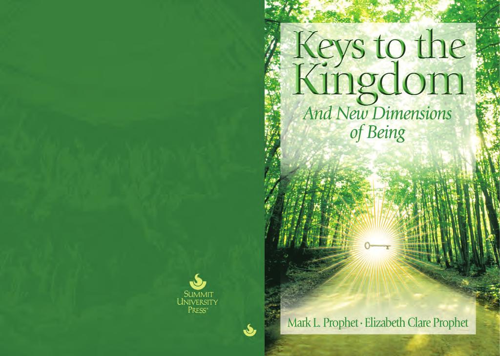 SPIRITUALITY AND PERSONAL GROWTH Keys to the Kingdom And New Dimensions of Being Elizabeth Clare Prophet teaches that the Kingdom of God is not, in fact, a place, but rather a state of consciousness.