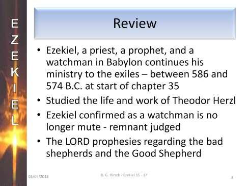 Let s review. Ezekiel, a priest from Jerusalem, was taken to Babylon in Nebuchadnezzar s second conquest in 598 B.C.