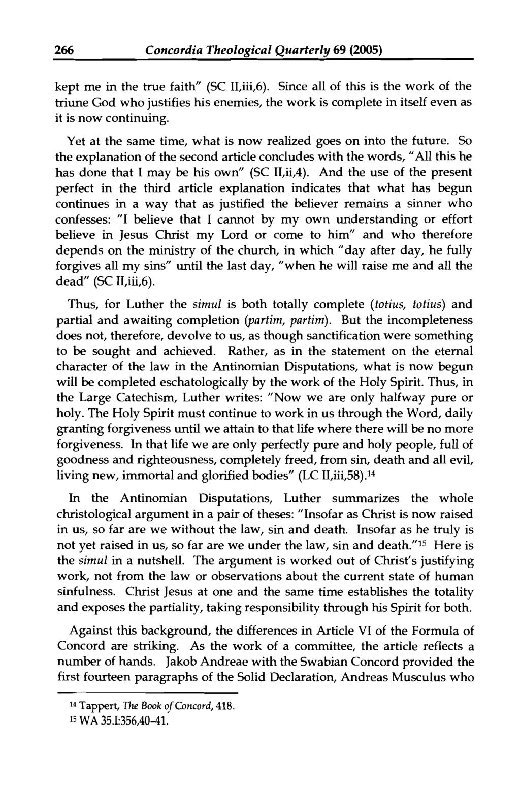 266 Concordia Theological Quarterly 69 (2005) kept me in the true faith" (SC II,iii,6).