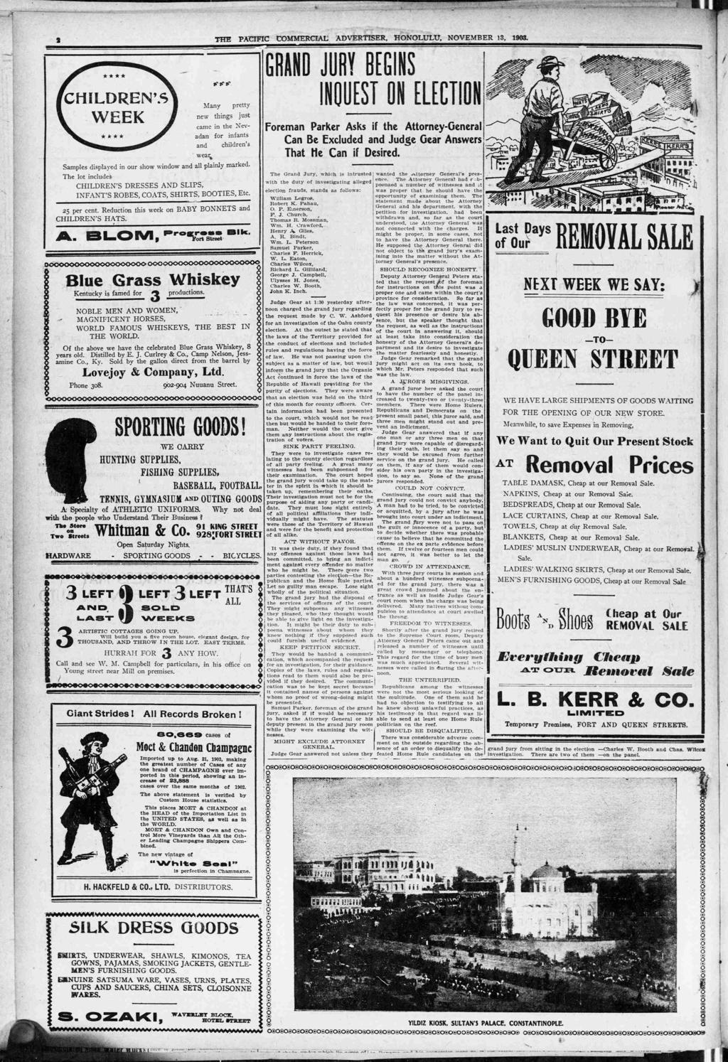 THE PACFC COMMERCAL ADVERTSER, HONOLULU, NOVEMBER 13, 1903. GRAND JURY BEGNS CHLDREN NOUEST ON ELECTON Many pretty new thngs ust WEEK Samples dsplayed n our show wndow and all planly marked.