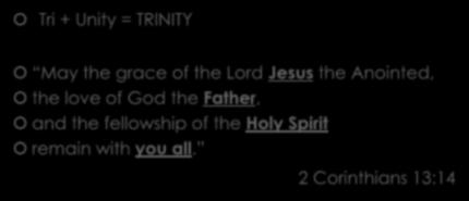 TRINITY Tri + Unity = TRINITY May the grace of the Lord Jesus the Anointed, the love of