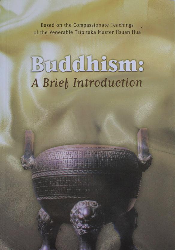 Buddhism: A Brief Introduction A clear and concise introduction to Buddhism compiled by monks and laity of the City of Ten Thousand Buddhas in California.