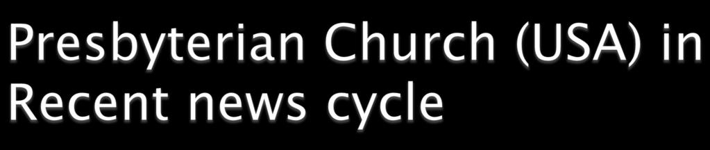 } New Headlines such as: Presbyterian Church U.S.A.