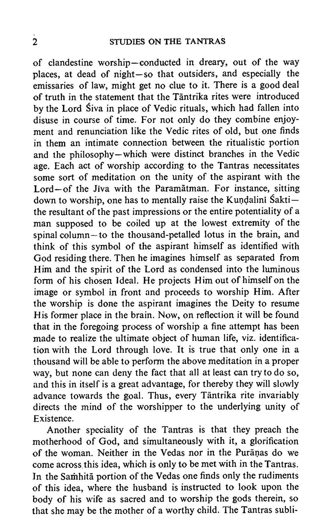 2 STUDIES ON THE TANTRAS of clandestine worship conducted in dreary, out of the way places, at dead of night so that outsiders, and especially the emissaries o f law, might get no clue to it.