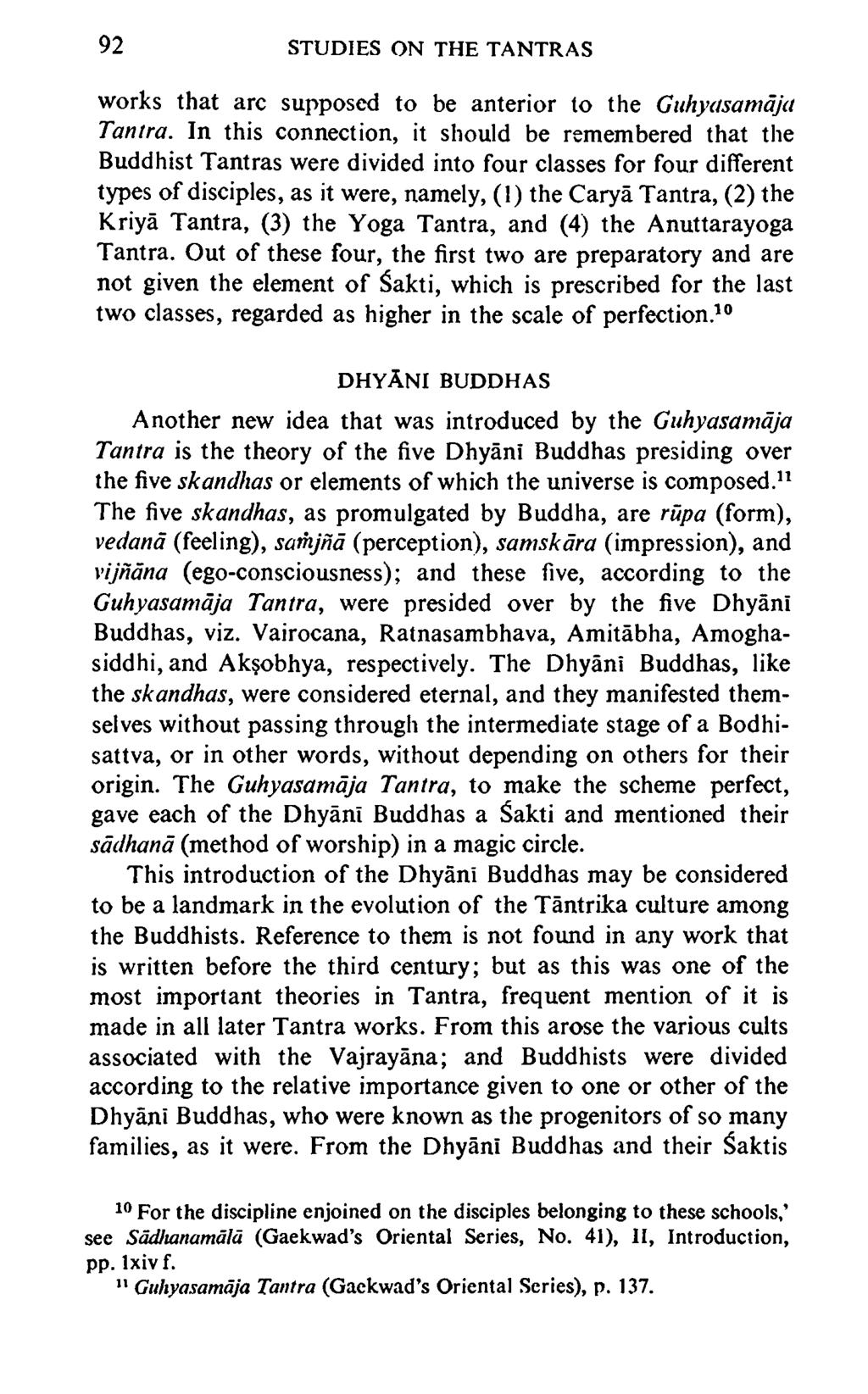 92 STUDIES ON THE TANTRAS works that arc supposed to be anterior to the Guhyasamaja Tantra.