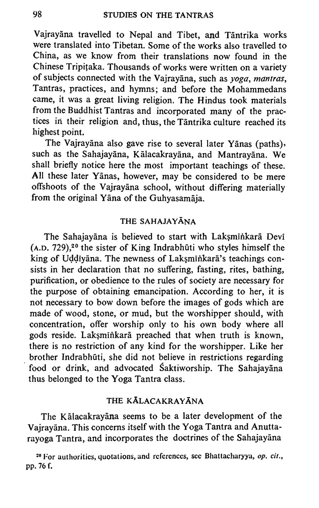98 STUDIES ON THE TANTRAS Vajrayana travelled to Nepal and Tibet, and Tantrika works were translated into Tibetan.