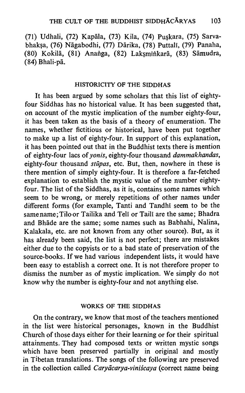 THE CULT OF THE BUDDHIST SIDDhAcArYAS 103 (71) Udhali, (72) Kapala, (73) Kila, (74) Pu kara, (75) Sarvabhakja, (76) Nagabodhi, (77) Darika, (78) Puttali, (79) Panaha, (80) Kokila, (81) Ananga, (82)