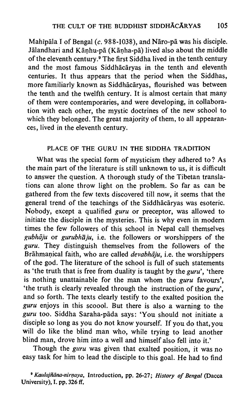 THE CULT OF THE BUDDHIST SIDDHAcARYAS 105 Mahlpala I of Bengal (c. 988-1038), and Naro-pa was his disciple. Jalandhari and Kanhu-pa (Kanha-pa) lived also about the middle o f the eleventh century.
