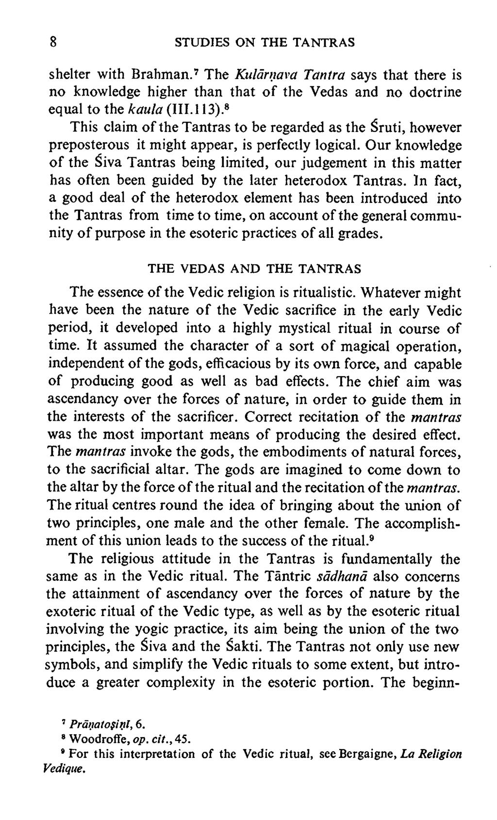 8 STUDIES ON THE TANTRAS shelter with Brahman.7 The Kularnava Tantra says that there is no knowledge higher than that o f the Vedas and no doctrine equal to the kaula (III. 113).