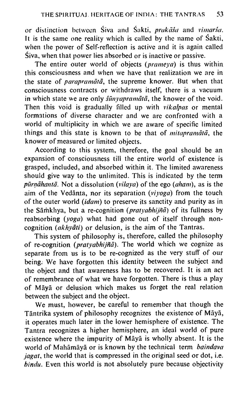THE SP1RITUAJ. HERITAGE OF INDIA: THE TANTRAS 53 or distinction between Siva and Sakti, prakdsa and vimarsa.