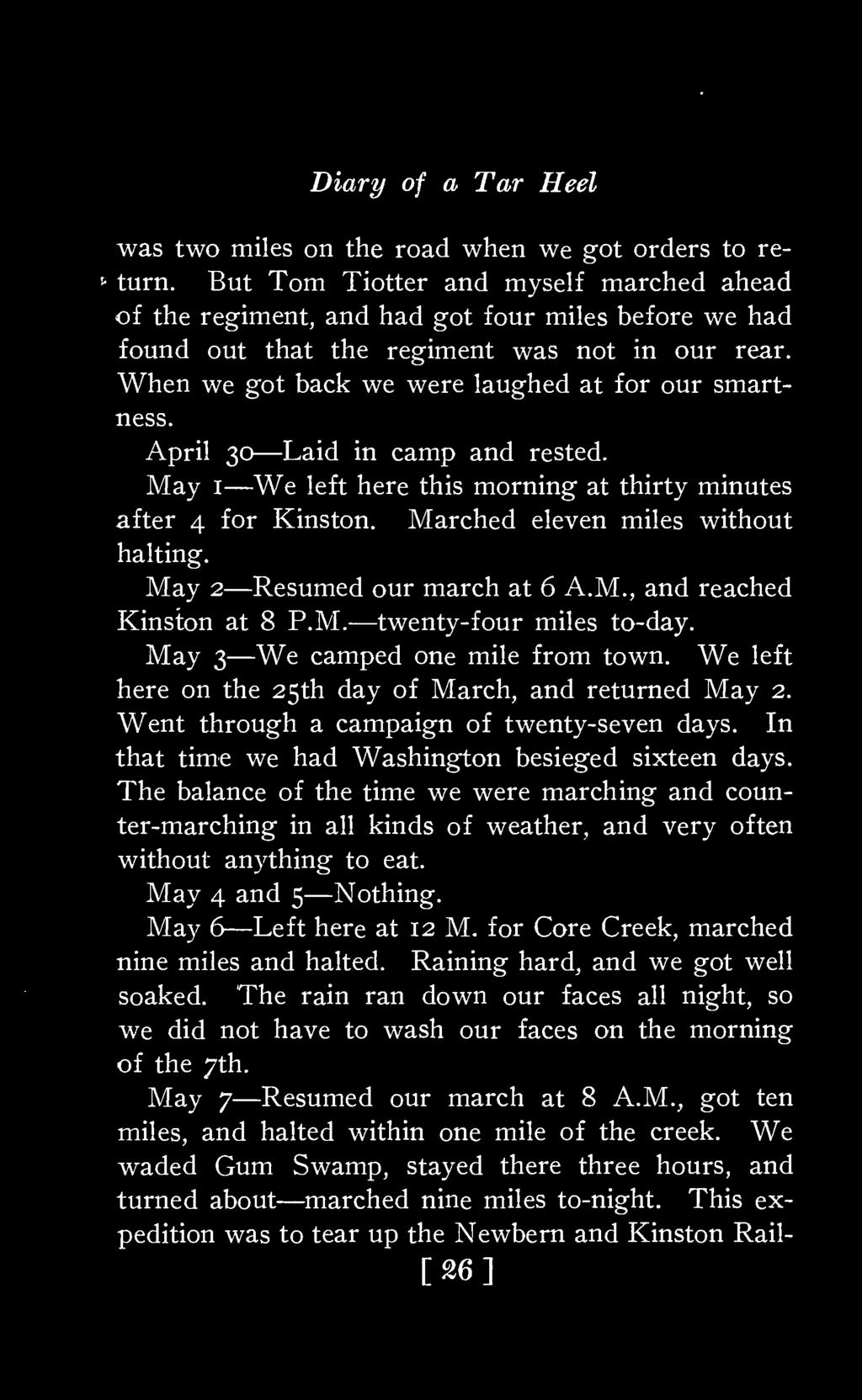 April 30 Laid in camp and rested. May 1 We left here this morning at thirty minutes after 4 for Kinston. Marched eleven miles without halting. May 2 Resumed our march at 6 A.M., and reached Kinston at 8 P.