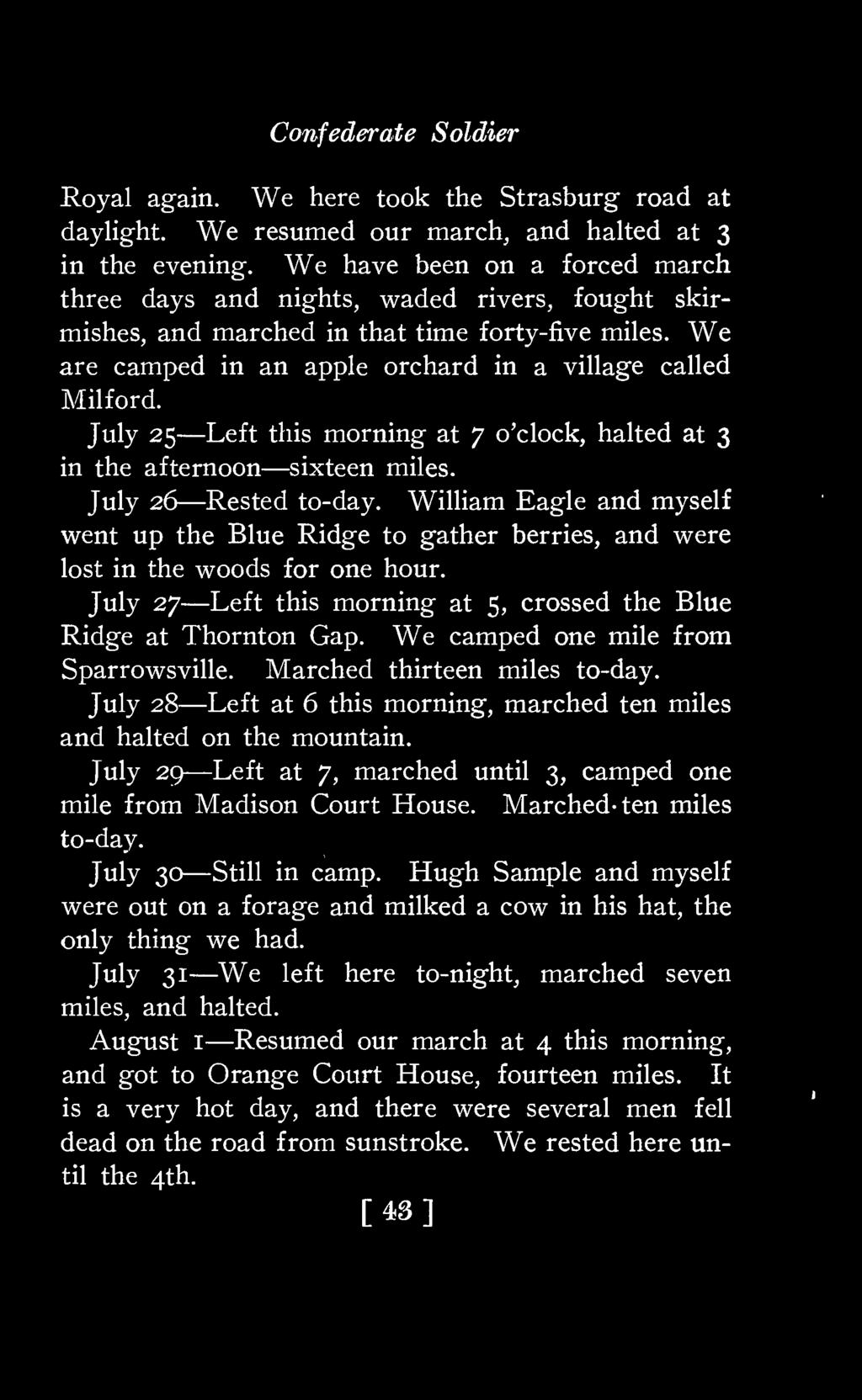 July 25 Left this morning at 7 o'clock, halted at 3 in the afternoon sixteen miles. July 26 Rested to-day.