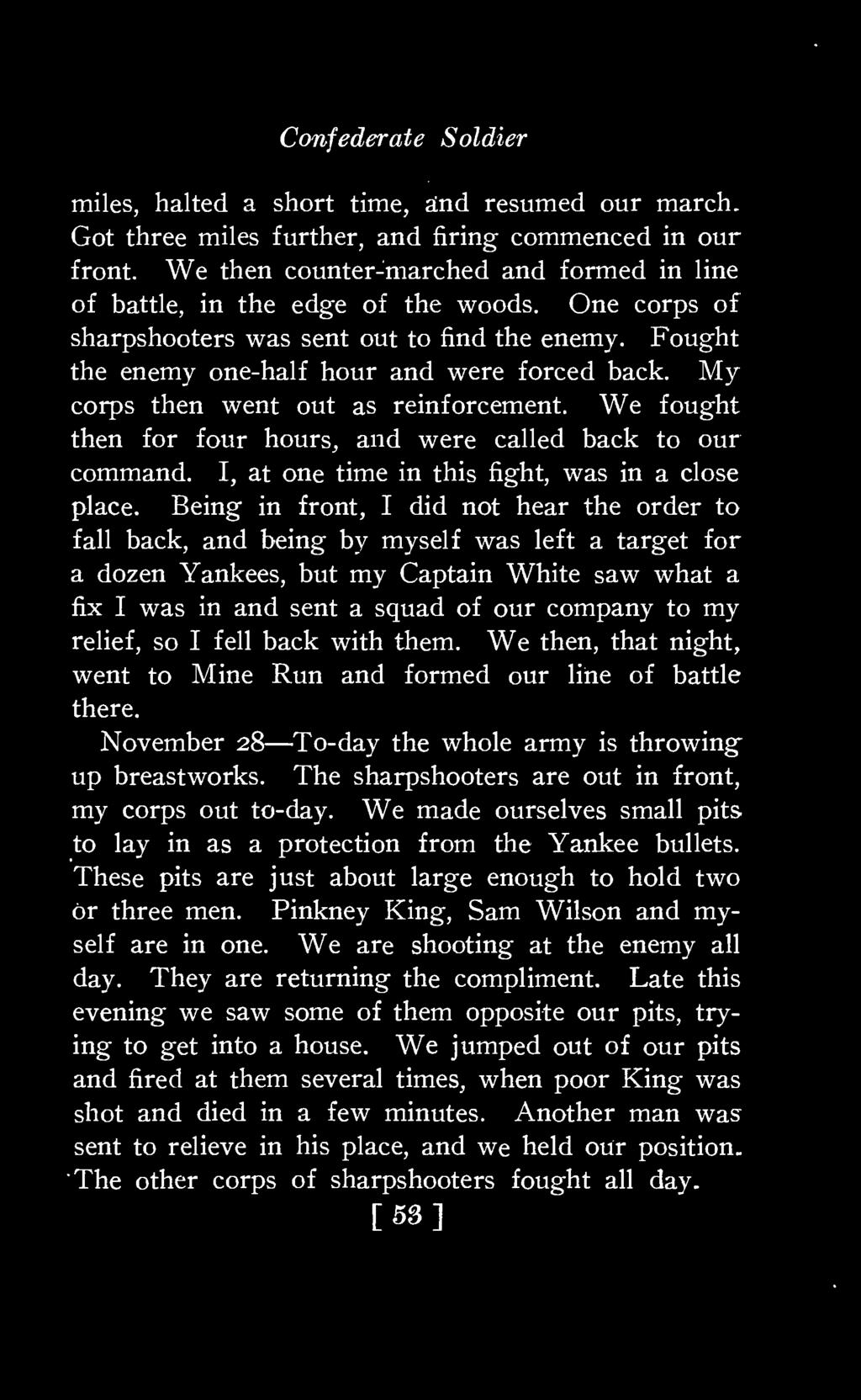 My corps then went out as reinforcement. We fought then for four hours, and were called back to our command. I, at one time in this fight, was in a close place.